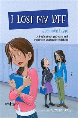 I Lost My Bff: A Book about Jealousy and Rejection Within Friendships