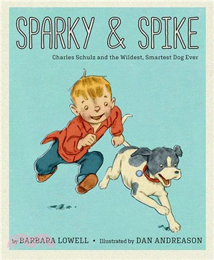Sparky & Spike ― Charles Schulz and the Wildest, Smartest Dog Ever