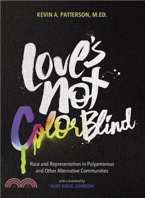 Love's Not Colorblind ― Race and Representation in Polyamorous and Other Alternative Communities