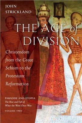 The Age of Division：Christendom from the Great Schism to the Protestant Reformation