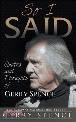 So I Said：Quotes and Thoughts of Gerry Spence