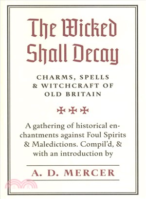 The Wicked Shall Decay ― Charms, Spells and Witchcraft of Old Britain