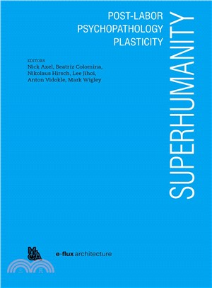 Superhumanity ― Post-labor, Psychopathology, Plasticity