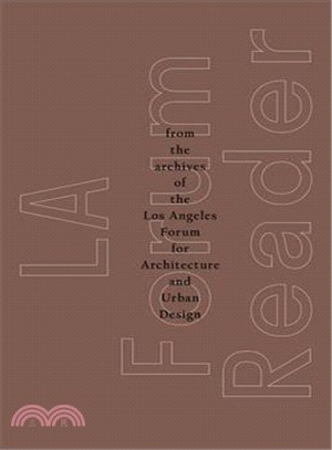 La Forum Reader ― From the Archives of the Los Angeles Forum for Architecture and Urban Design