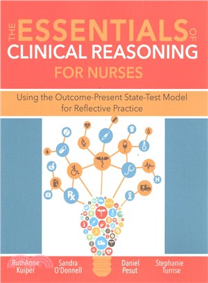 The Essentials of Clinical Reasoning for Nurses ─ Using the Outcome-Present State-Test Model for Reflective Practice