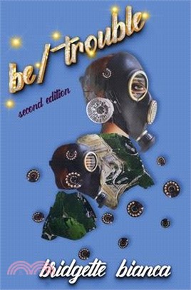 be/trouble (2nd Edition)