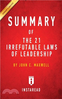 Summary of The 21 Irrefutable Laws of Leadership：by John C. Maxwell - Includes Analysis