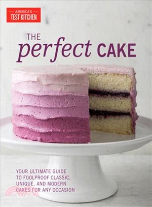 The perfect cake :your ultimate guide to classic, modern, and whimsical cakes /