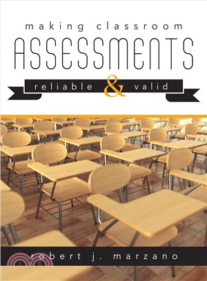 Making Classroom Assessments Reliable & Valid