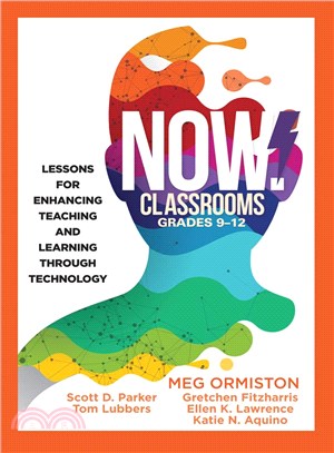 Now Classrooms, Grades 9-12 ― Lessons for Enhancing Teaching and Learning Through Technology (Supporting Iste Standards for Students and Digital Citizenship)