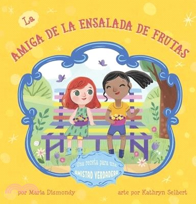 La Amiga de la Ensalada de Frutas: Una Receta Para Una Amistad Verdadera