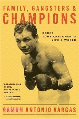 Family, Gangsters & Champions: Boxer Tony Canzoneri's Life & World