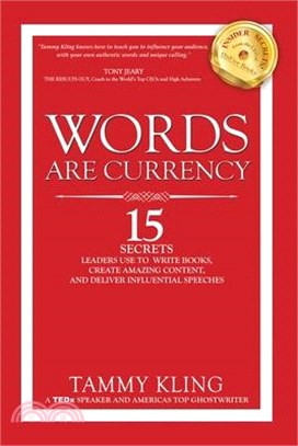 Words Are Currency ─ 15 Secrets Experts Use to Influence Others, Write a Book, and Deliver Powerful Presentations!