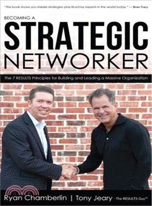 Becoming a Strategic Networker ― The 7 Results Principles for Building a Massive Organization