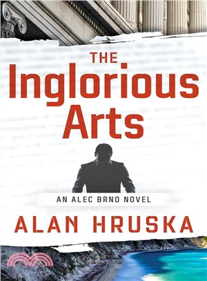 The Inglorious Arts ― An Alec Brno Novel