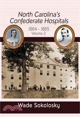 North Carolina's Confederate Hospitals: Volume II, 1864-1865