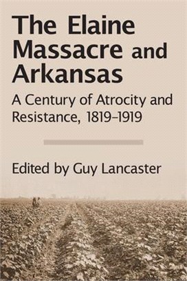 The Elaine Massacre and Arkansas ― A Century of Atrocity and Resistance 1819-1919