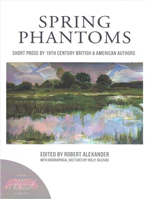 Spring Phantoms ― Short Prose by 19th Century British & American Authors