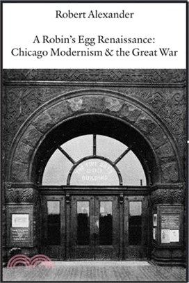 A Robin's Egg Renaissance: Chicago Modernism & the Great War