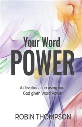 Your Word Power: Using Your God-GIven Word Power