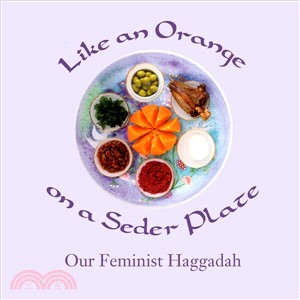 Like an Orange on a Seder Plate ― Our Feminist Haggadah