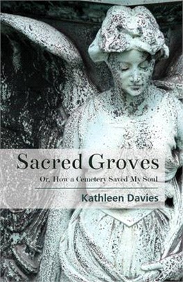 Sacred Groves ― Or, How a Cemetery Saved My Soul