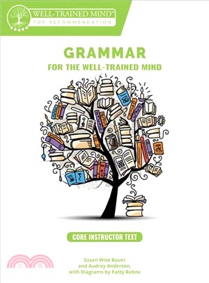 Core Instructor Text : A Complete Course for Young Writers, Aspiring Rhetoricians, and Anyone Else Who Needs to Understand how English Works