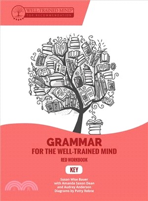 Grammar for the Well-trained Mind Key to Red Workbook ― A Complete Course for Young Writers, Aspiring Rhetoricians, and Anyone Else Who Needs to Understand How English Works