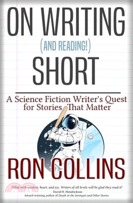 On Writing (and Reading!) Short: A Science Fiction Writer's Quest for Stories That Matter