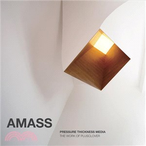 Amass ― Pressure Thickness Media, the Work of Plusclover