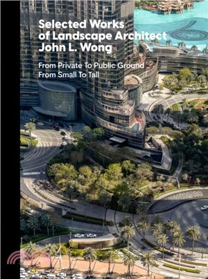 Selected Works of Landscape Architect John L.Wong：From Private To Public Ground From Small To Tall