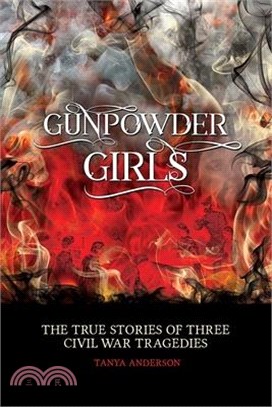 Gunpowder Girls: Three Civil War Tragedies