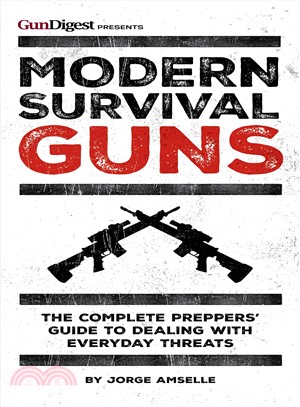 Modern Survival Guns ─ The Complete Preppers' Guide to Dealing With Everyday Threats