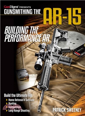 Gunsmithing the Ar-15 - Building the Performance Ar