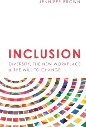 Inclusion：Diversity, The New Workplace & The Will To Change