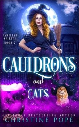 Cauldrons and Cats: A Witchy Cozy Paranormal Mystery