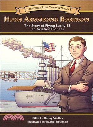 Flying Lucky 13 ― The Story of Aviation Pioneer Hugh Armstrong Robinson