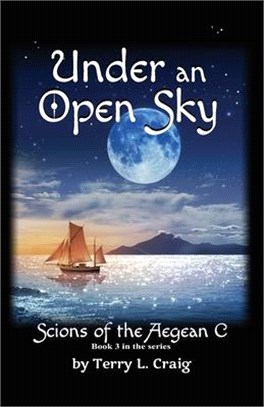 Under an Open Sky: Book 3 in the Scions of the Aegean C Series