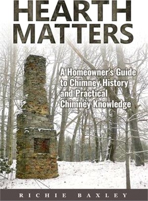 Hearth Matters: A Homeowner's Guide to Chimney History and Practical Chimney Knowledge