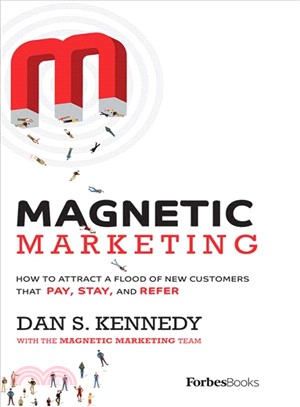 Magnetic Marketing ― How to Attract a Flood of New Customers That Pay, Stay, and Refer