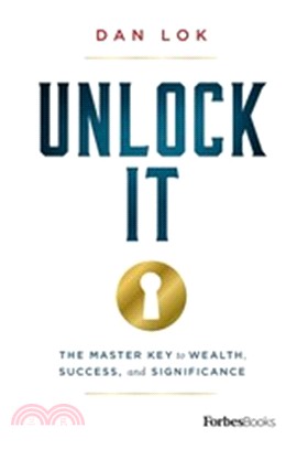 Unlock It! ― The Master Key to Wealth, Success, and Significance