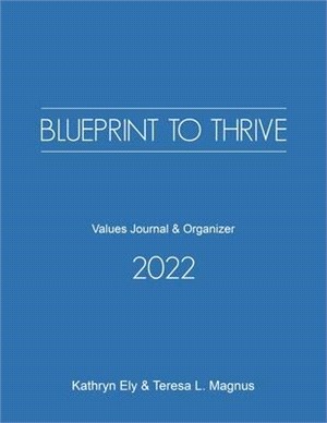 Blueprint to Thrive 2022: Values Journal & Organizer