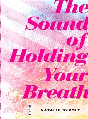 The Sound of Holding Your Breath ― Stories