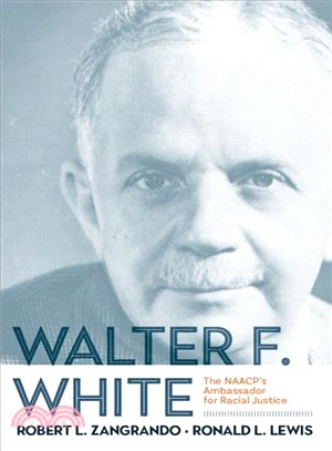 Walter F. White ― The Naacp's Ambassador for Racial Justice