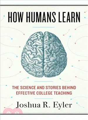 How Humans Learn ― The Science and Stories Behind Effective College Teaching