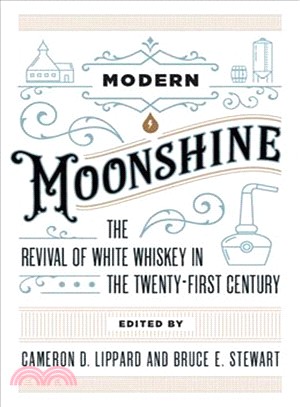 Modern Moonshine ― The Revival of White Whiskey in the Twenty-first Century