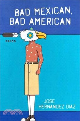Bad Mexican, Bad American: Poems