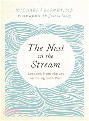 The Nest in the Stream ― Lessons from Nature on Being With Pain