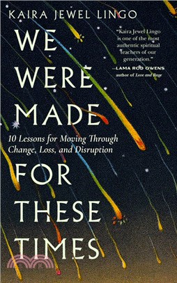 We Were Made for These Times: Ten Lessons on Moving Through Change, Loss, and Disruption