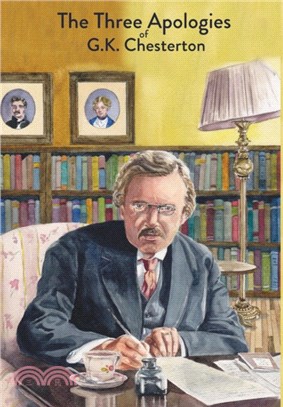 The Three Apologies of G.K. Chesterton：Heretics, Orthodoxy & The Everlasting Man